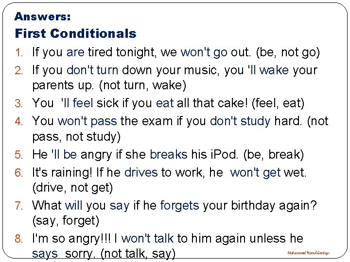 Answers: First Conditionals 1. If you are tired tonight, we won't go out. (be,