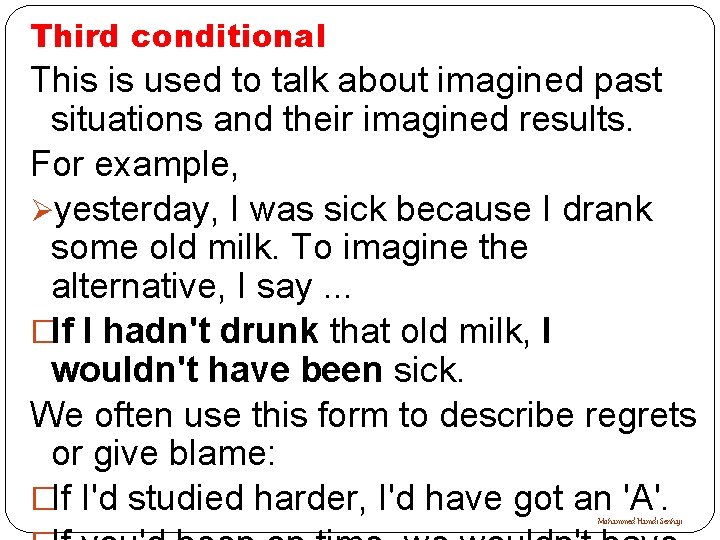 Third conditional This is used to talk about imagined past situations and their imagined