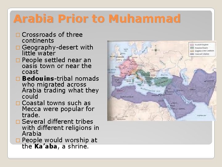 Arabia Prior to Muhammad � Crossroads of three continents � Geography-desert with little water