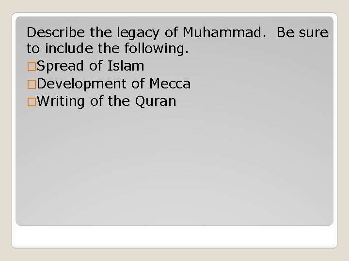 Describe the legacy of Muhammad. Be sure to include the following. �Spread of Islam