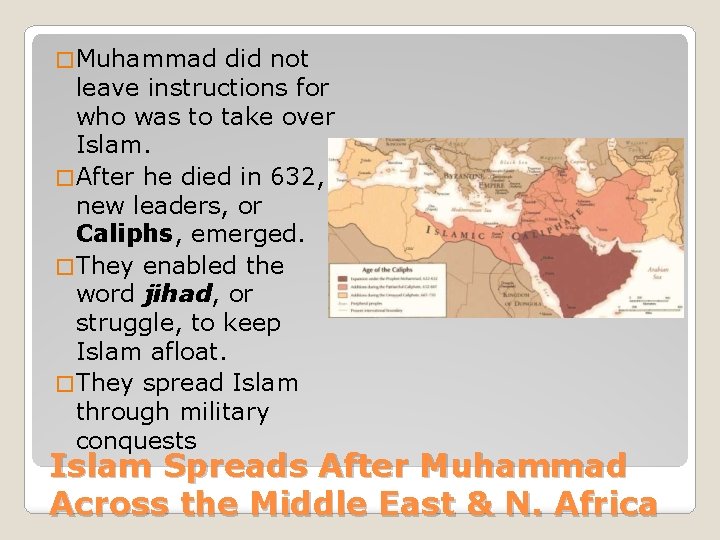 � Muhammad did not leave instructions for who was to take over Islam. �