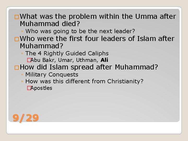 �What was the problem within the Umma after Muhammad died? ◦ Who was going