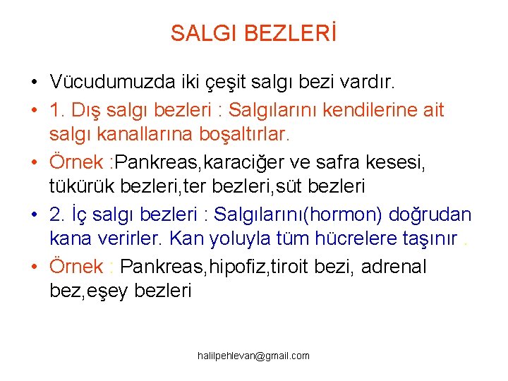 SALGI BEZLERİ • Vücudumuzda iki çeşit salgı bezi vardır. • 1. Dış salgı bezleri