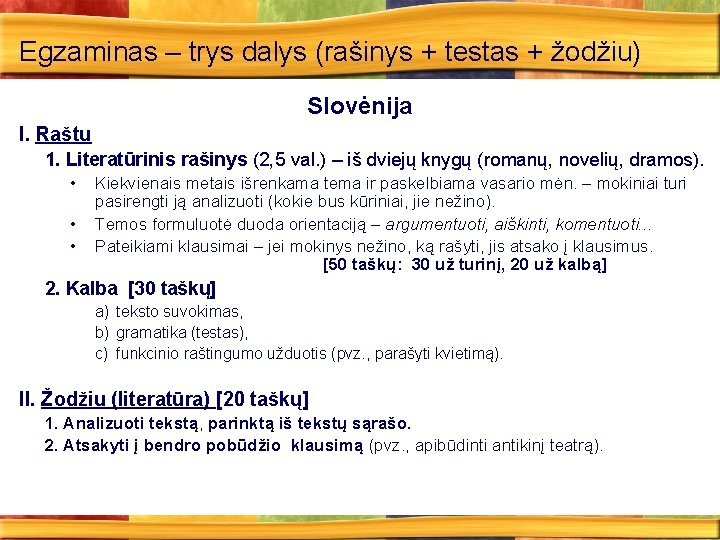 Egzaminas – trys dalys (rašinys + testas + žodžiu) Slovėnija I. Raštu 1. Literatūrinis