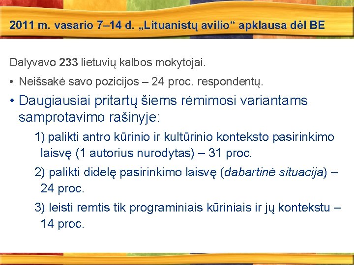 2011 m. vasario 7– 14 d. „Lituanistų avilio“ apklausa dėl BE Dalyvavo 233 lietuvių