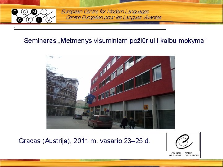 European Centre for Modern Languages Centre Européen pour les Langues Vivantes. Seminaras „Metmenys visuminiam