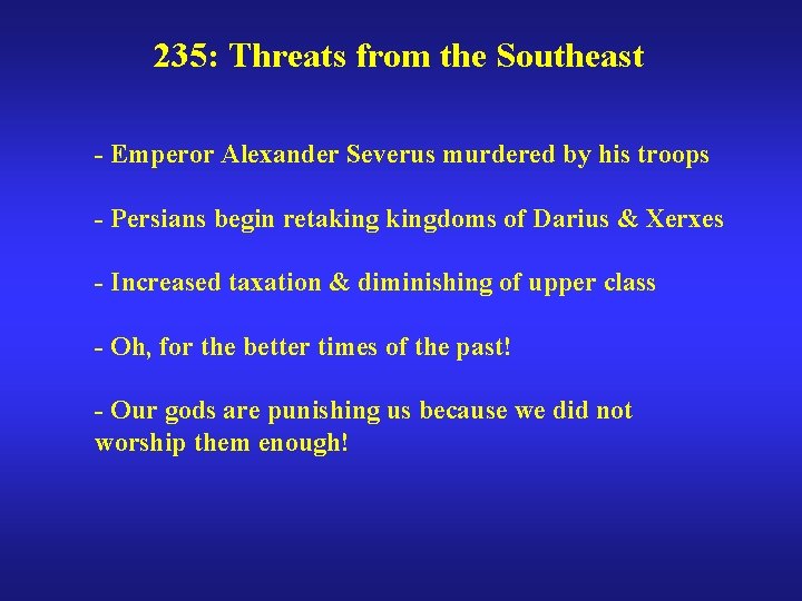 235: Threats from the Southeast - Emperor Alexander Severus murdered by his troops -