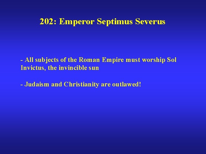 202: Emperor Septimus Severus - All subjects of the Roman Empire must worship Sol