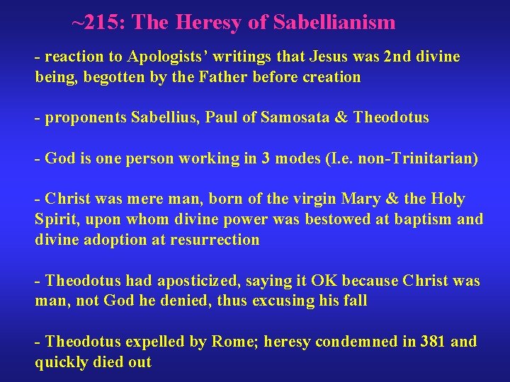 ~215: The Heresy of Sabellianism - reaction to Apologists’ writings that Jesus was 2