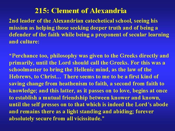 215: Clement of Alexandria 2 nd leader of the Alexandrian catechetical school, seeing his