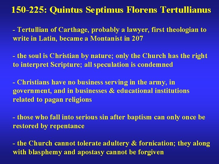 150 -225: Quintus Septimus Florens Tertullianus - Tertullian of Carthage, probably a lawyer, first