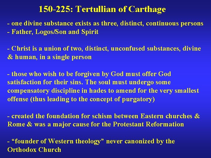 150 -225: Tertullian of Carthage - one divine substance exists as three, distinct, continuous