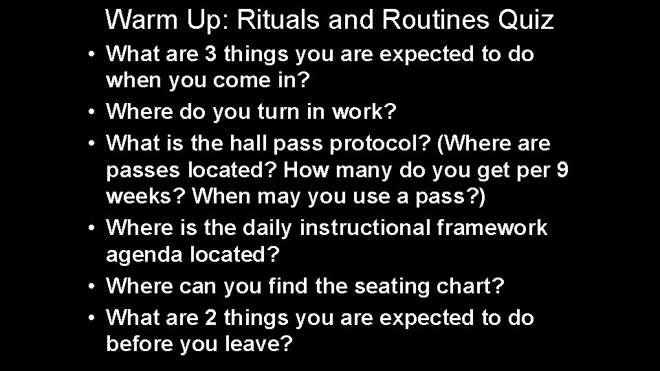 Warm Up: Rituals and Routines Quiz • What are 3 things you are expected