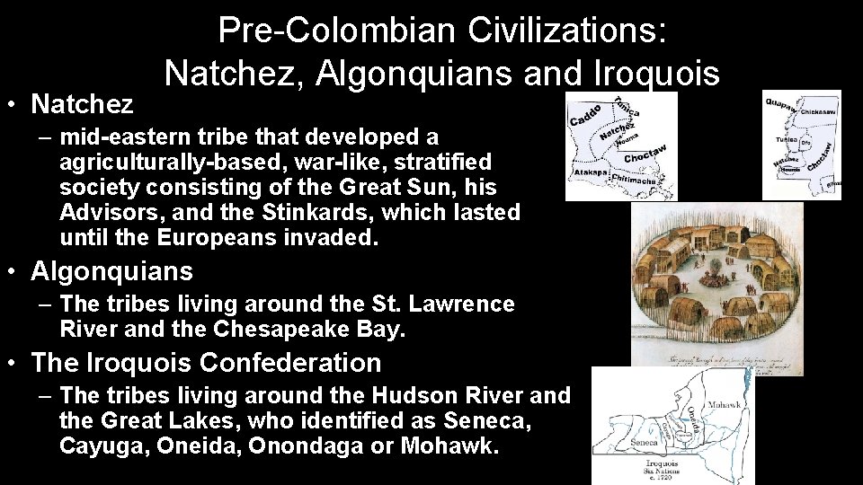  • Natchez Pre-Colombian Civilizations: Natchez, Algonquians and Iroquois – mid-eastern tribe that developed