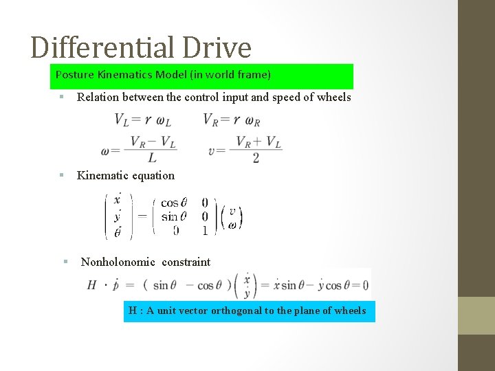 Differential Drive Posture Kinematics Model (in world frame) § Relation between the control input