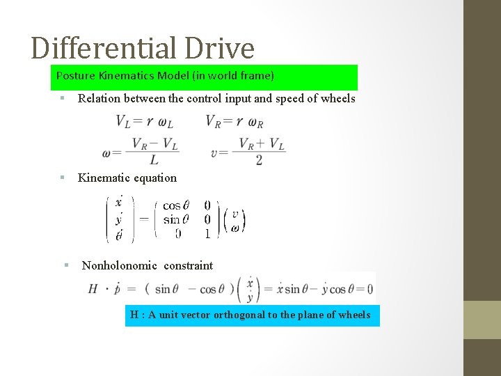 Differential Drive Posture Kinematics Model (in world frame) § Relation between the control input
