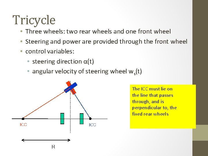 Tricycle • Three wheels: two rear wheels and one front wheel • Steering and