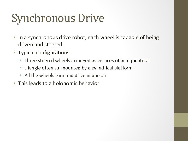 Synchronous Drive • In a synchronous drive robot, each wheel is capable of being