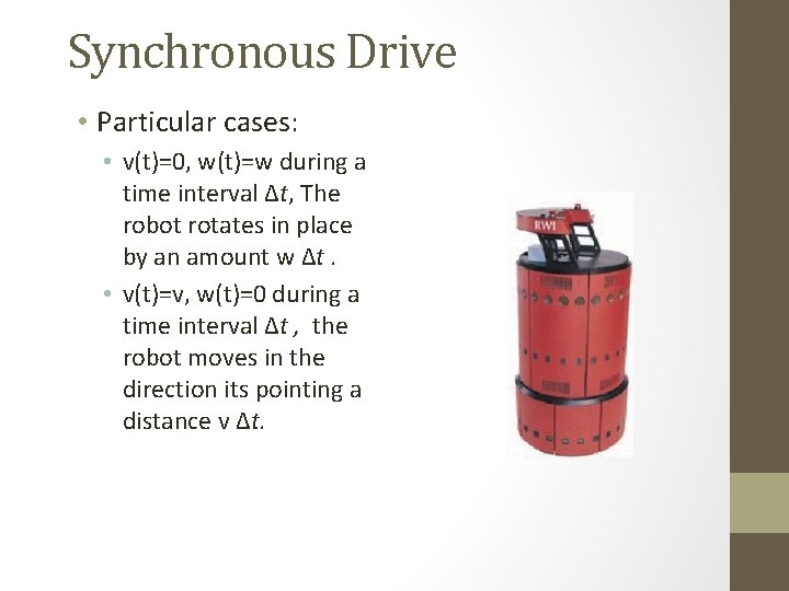 Synchronous Drive • Particular cases: • v(t)=0, w(t)=w during a time interval ∆t, The