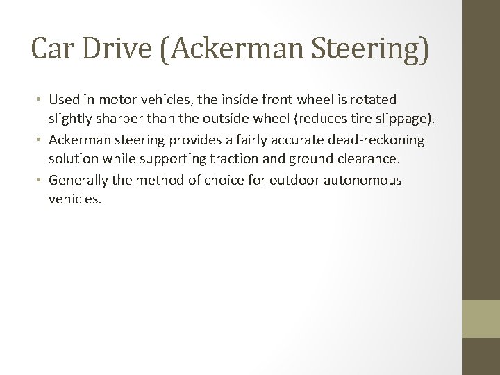 Car Drive (Ackerman Steering) • Used in motor vehicles, the inside front wheel is