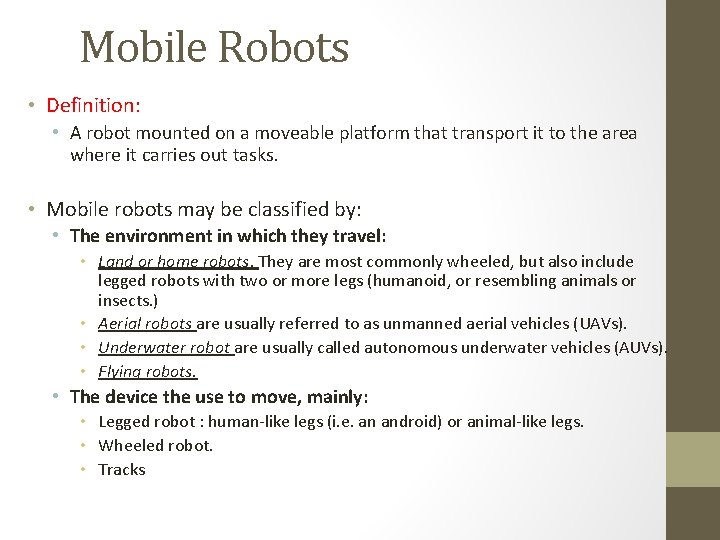 Mobile Robots • Definition: • A robot mounted on a moveable platform that transport