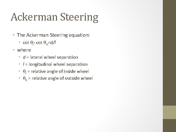 Ackerman Steering • The Ackerman Steering equation: • cot i- cot o=d/l • where