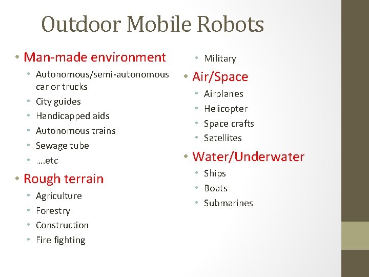 Outdoor Mobile Robots • Man-made environment • Autonomous/semi-autonomous car or trucks • City guides