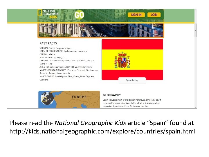 Please read the National Geographic Kids article “Spain” found at http: //kids. nationalgeographic. com/explore/countries/spain.