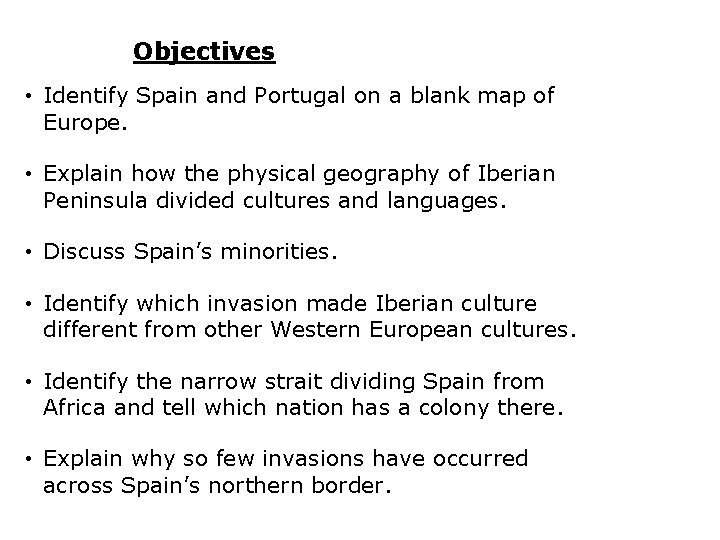 Objectives • Identify Spain and Portugal on a blank map of Europe. • Explain