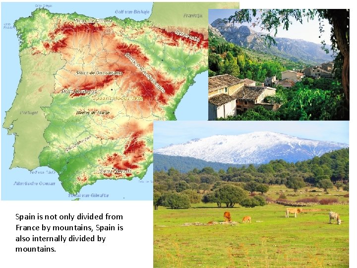 Spain is not only divided from France by mountains, Spain is also internally divided