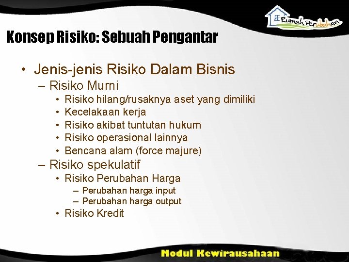 Konsep Risiko: Sebuah Pengantar • Jenis-jenis Risiko Dalam Bisnis – Risiko Murni • •