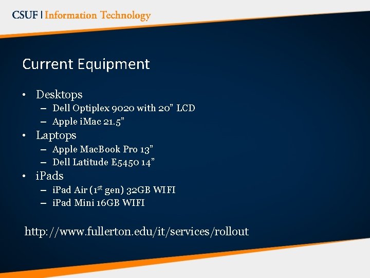 Current Equipment • Desktops – Dell Optiplex 9020 with 20” LCD – Apple i.