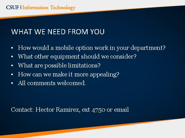 WHAT WE NEED FROM YOU • • • How would a mobile option work