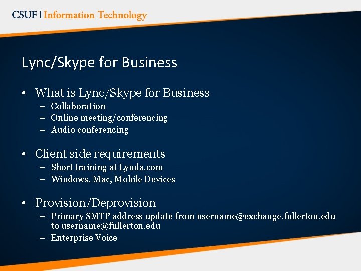 Lync/Skype for Business • What is Lync/Skype for Business – Collaboration – Online meeting/conferencing