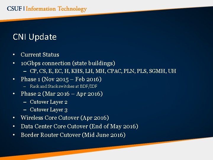 CNI Update • Current Status • 10 Gbps connection (state buildings) – CP, CS,