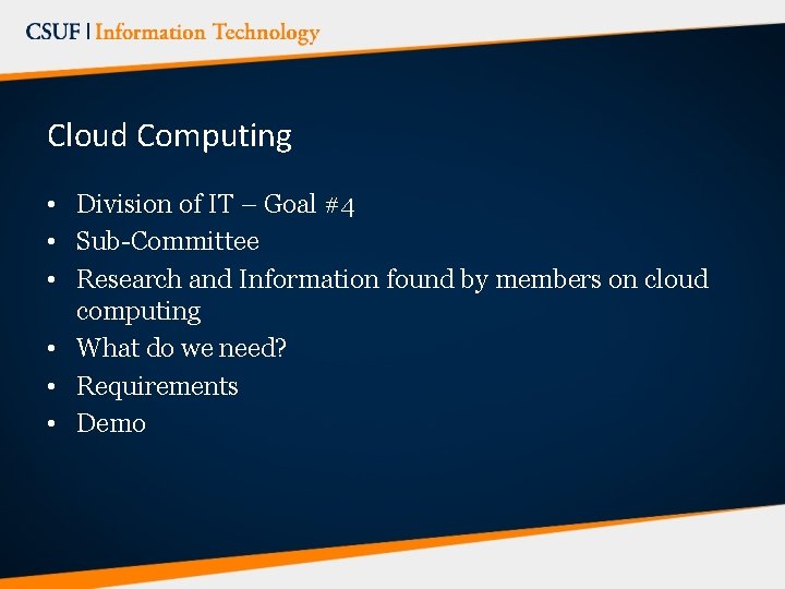 Cloud Computing • Division of IT – Goal #4 • Sub-Committee • Research and