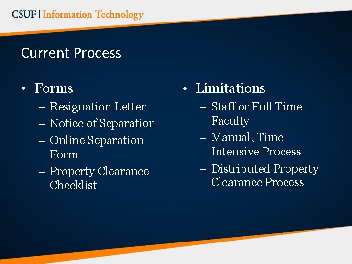 Current Process • Forms – Resignation Letter – Notice of Separation – Online Separation