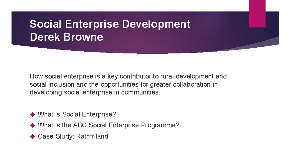 Social Enterprise Development Derek Browne How social enterprise is a key contributor to rural