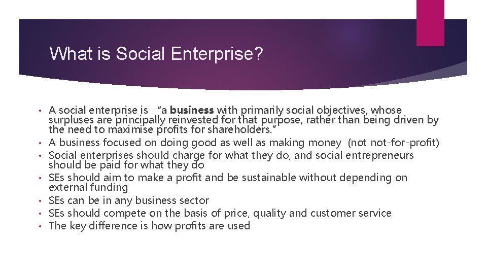 What is Social Enterprise? • • A social enterprise is “a business with primarily