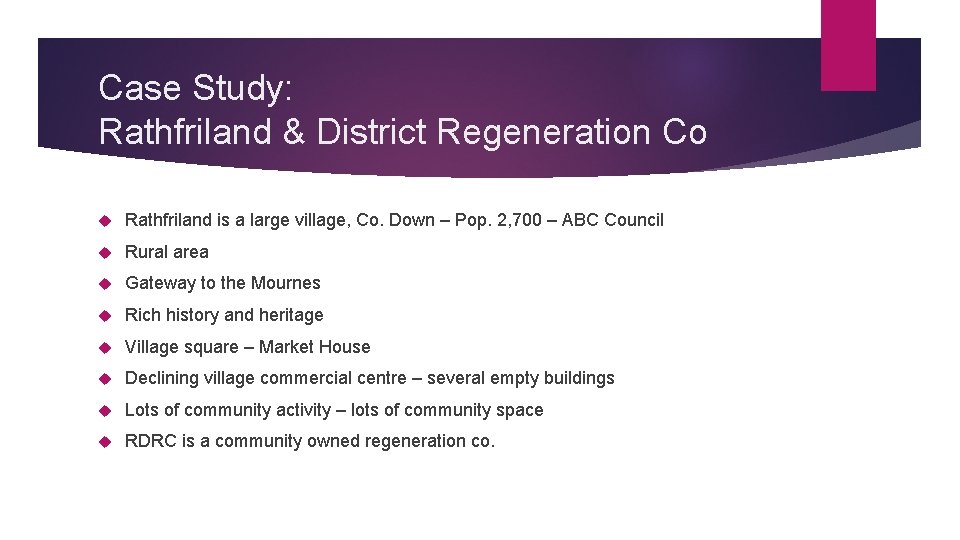 Case Study: Rathfriland & District Regeneration Co Rathfriland is a large village, Co. Down