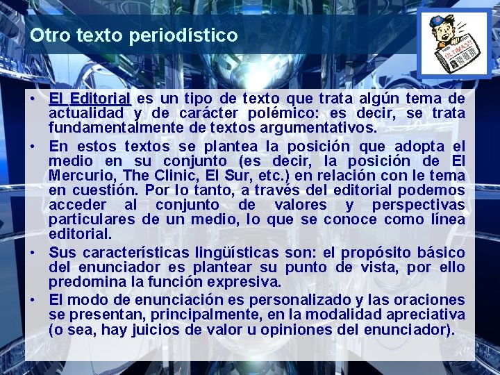 Otro texto periodístico • El Editorial es un tipo de texto que trata algún