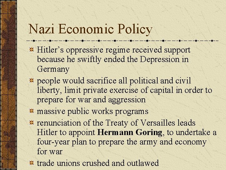 Nazi Economic Policy Hitler’s oppressive regime received support because he swiftly ended the Depression