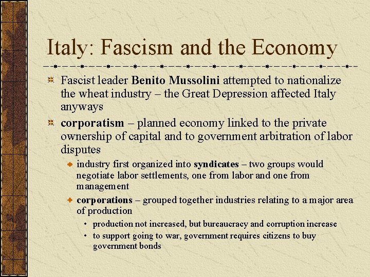 Italy: Fascism and the Economy Fascist leader Benito Mussolini attempted to nationalize the wheat