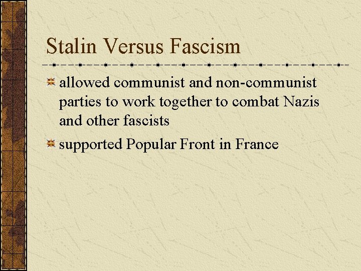 Stalin Versus Fascism allowed communist and non-communist parties to work together to combat Nazis