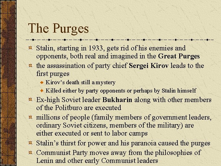 The Purges Stalin, starting in 1933, gets rid of his enemies and opponents, both