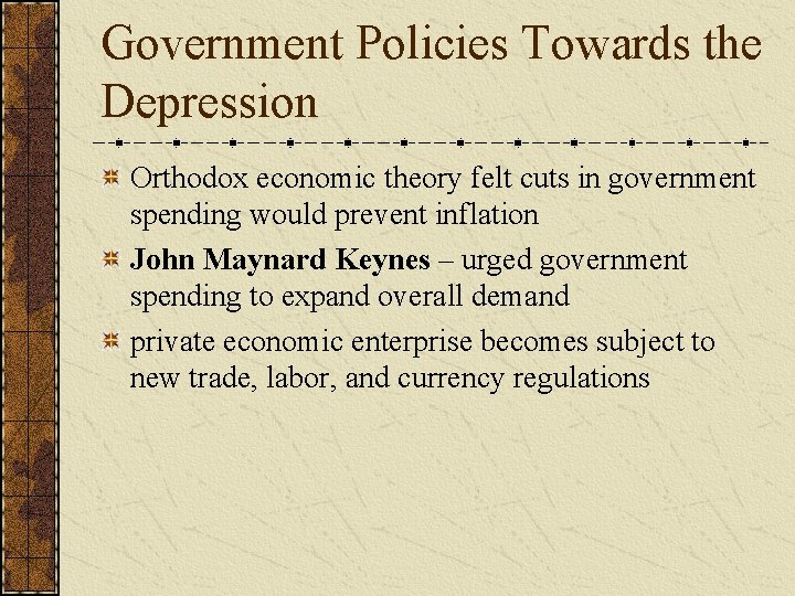 Government Policies Towards the Depression Orthodox economic theory felt cuts in government spending would