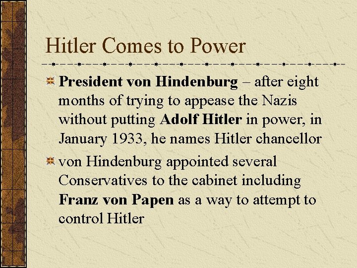 Hitler Comes to Power President von Hindenburg – after eight months of trying to