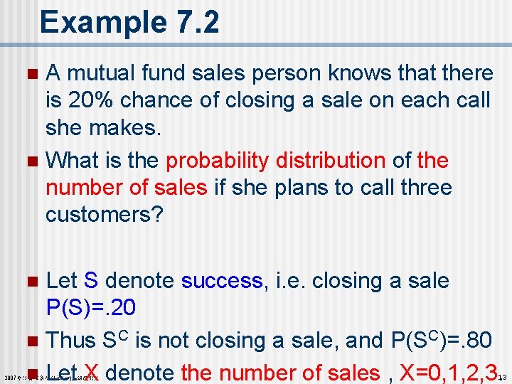 Example 7. 2 A mutual fund sales person knows that there is 20% chance