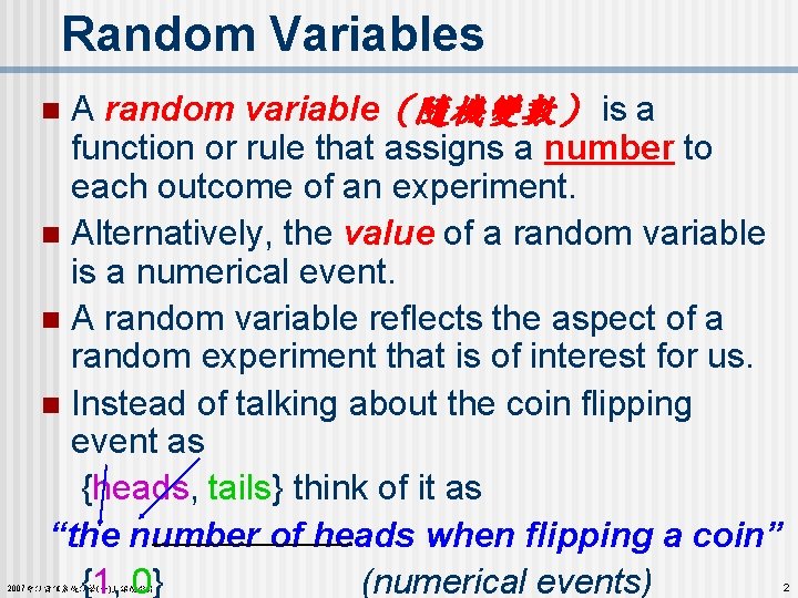 Random Variables A random variable（隨機變數） is a function or rule that assigns a number