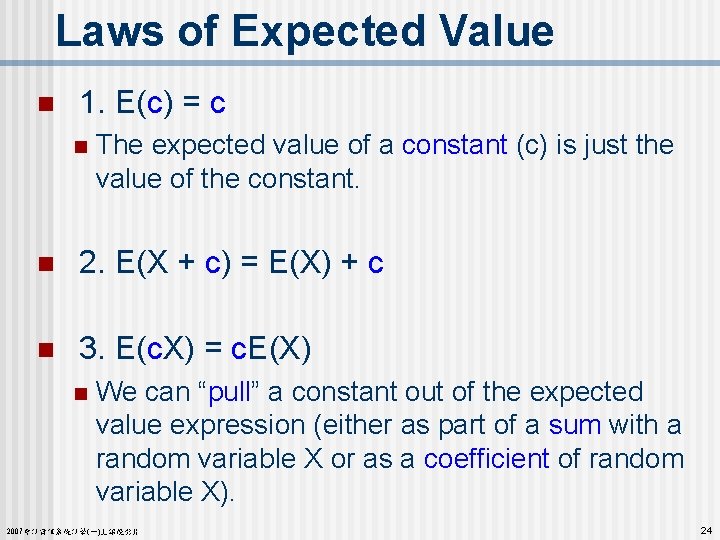 Laws of Expected Value n 1. E(c) = c n The expected value of